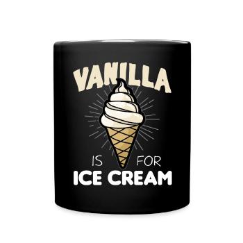 VANILLA IS FOR ICE CREAM BDSM sadomaso Sub Sklave - Tasse einfarbig - Schwarz - Vorne