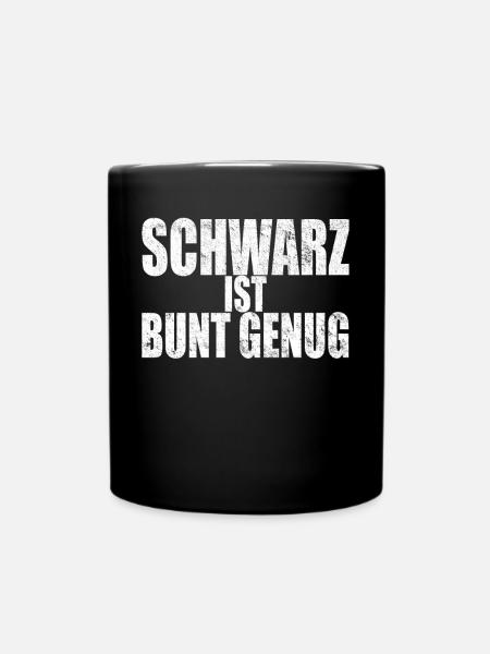 Schwarz Ist Bunt Genug Gothic Black Metal Emo - Tasse einfarbig - Schwarz