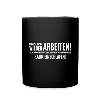 Arbeit Arbeiten Vorfreude Lustige Sprüche - Tasse einfarbig - Schwarz - Vorne