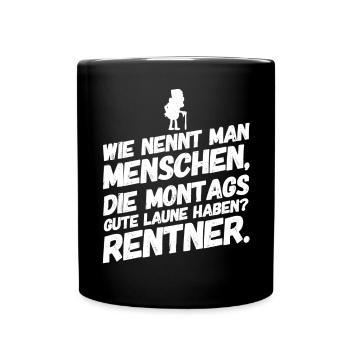 Rentner Lustige Sprüche Provokation - Tasse einfarbig - Schwarz - Vorne