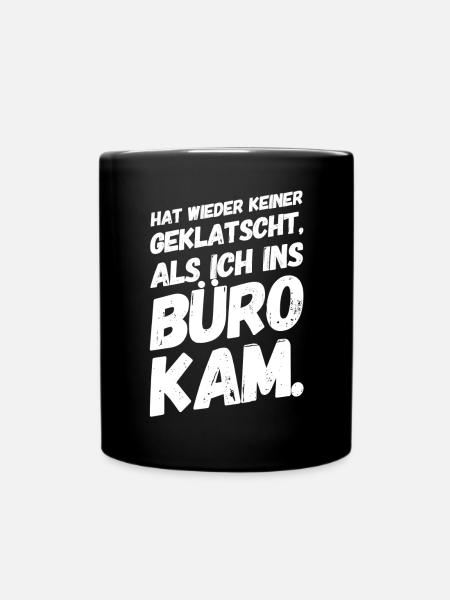 Bürohumor Büro Lustige Witzige Sprüche - Tasse einfarbig - Schwarz