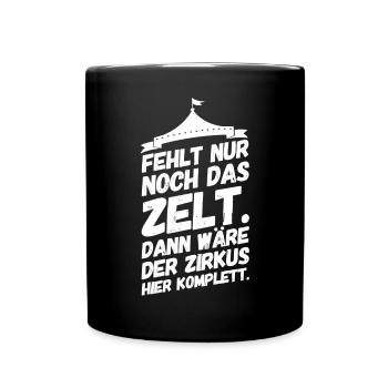 Bürohumor Büro Lustige Witzige Sprüche Zirkus - Tasse einfarbig - Schwarz - Vorne