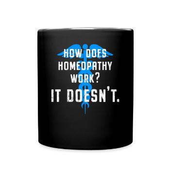 Anti Homöopathie How Homeopathy Work - It Doesn't - Full Colour Mug - black - Front