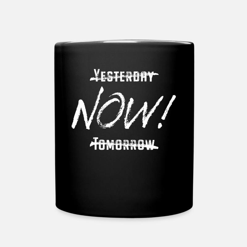Yesterday Now Tomorrow Genieße den Moment Jetzt - Tasse einfarbig - Schwarz