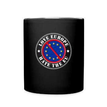 Love Europe but Hate EU - Anti EU - Stempel - Tasse einfarbig - Schwarz - Vorne