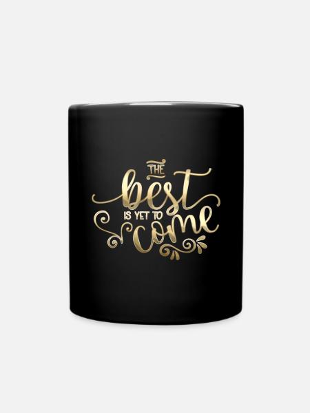 The Best Is Yet To Come - Tasse einfarbig - Schwarz