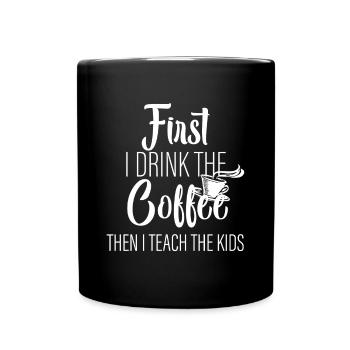First Coffee Then Teach Kids - Teacher / Teacher - Full Colour Mug - black - Front