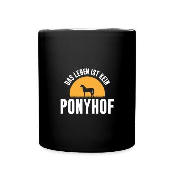 Das Leben ist kein Ponyhof - Tasse einfarbig - Schwarz - Vorne