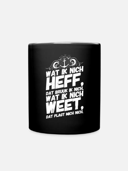 Plattdeutsch Spruch Sprüche Norddeutschland Heff - Tasse einfarbig - Schwarz