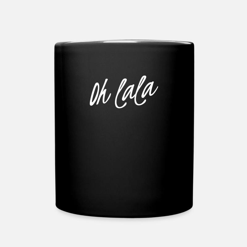 Oh Lala - Oh La La - lustiger Spruch - Tasse einfarbig - Schwarz