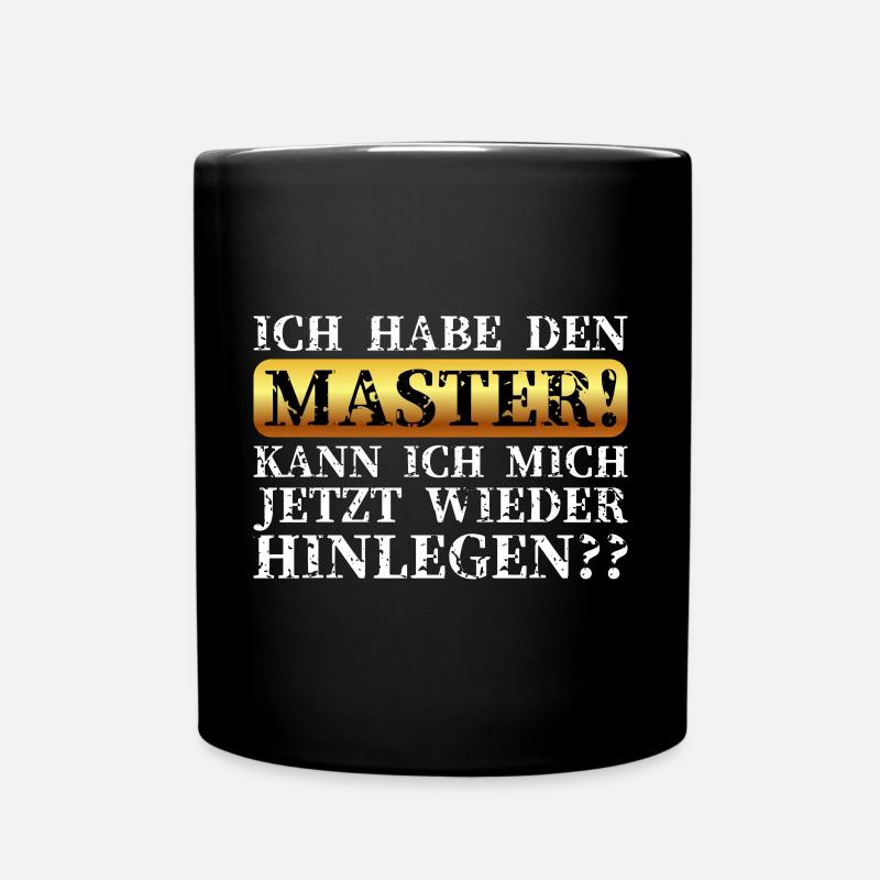 ICH HABE DEN MASTER! - Tasse einfarbig - Schwarz