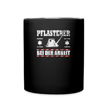 Lustiger Spruch Pflaster Pflasterer Geschenk - Tasse einfarbig - Schwarz - Vorne