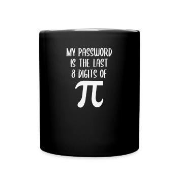 Mathematik -My Password is the last 8 digits of Pi - Tasse einfarbig - Schwarz - Vorne