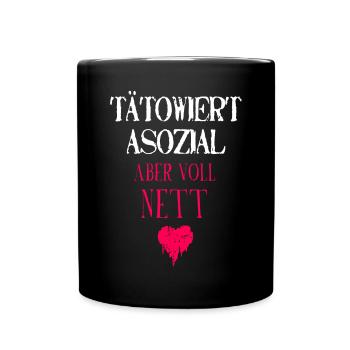 Tätowiert Asozial Voll Nett Tattoos Assi Lustig - Tasse einfarbig - Schwarz - Vorne