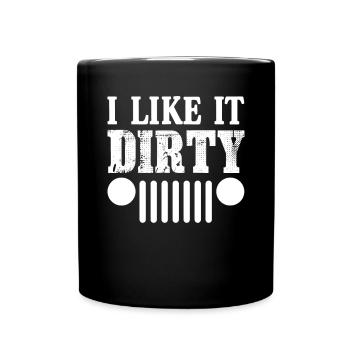 I Like It Dirty Funny Jeep Lovers Off road Sarcasm - Tasse einfarbig - Schwarz - Vorne