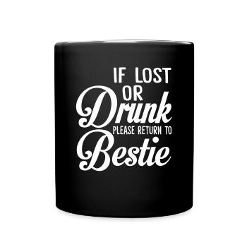 If Lost Or Drunk Please Return To Bestie Funny - Full Colour Mug - black - Front