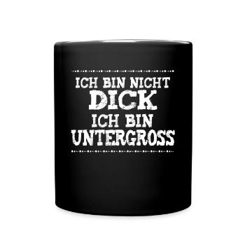 Dicker Bauch? Ich bin untergross - Tasse einfarbig - Schwarz - Vorne