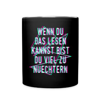 Zu Nüchtern Alkohol Saufen Lustige Sprüche Party - Tasse einfarbig - Schwarz - Vorne