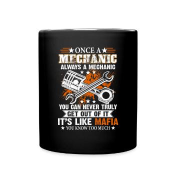 Once A Mechanic Always A Mechanic You Can Never - Full Colour Mug - black - Front