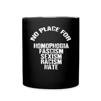 No Place for Homophobia Fascism Sexism Racism Hate - Tasse einfarbig - Schwarz - Vorne