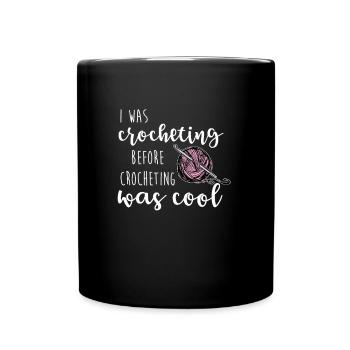 Crocheting Cool Crochet Funny crochet saying - Full Colour Mug - black - Front