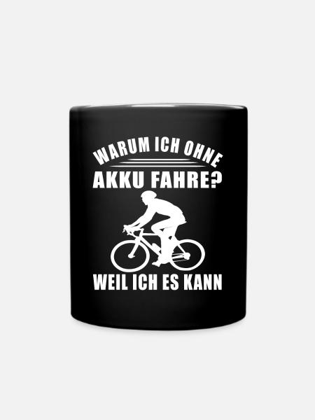 Warum ich ohne Akku fahre, weil ich es kann - Tasse einfarbig - Schwarz