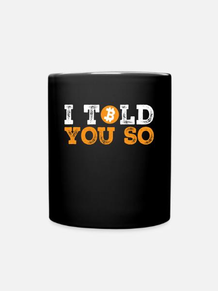 I Told You So - Bitcoin Cryptocurrency - Full Colour Mug - black