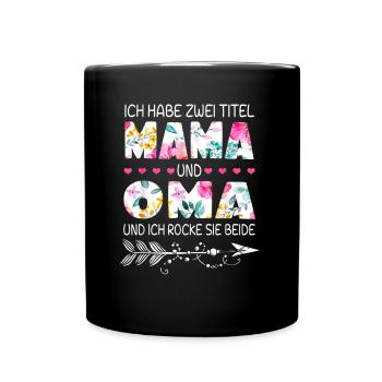 ich Habe Zwei Titel Mama Und Oma Und Inch Rocke Si - Tasse einfarbig - Schwarz - Vorne