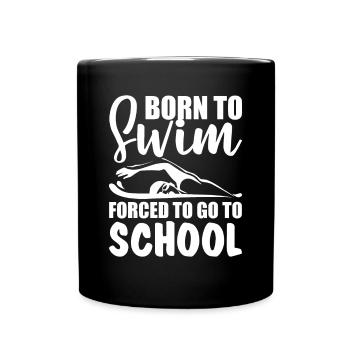 Né pour nager forcé d'aller à l'école drôle de dire - Mug uni - noir - Devant