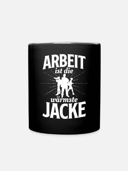 Arbeit ist die wärmste Jacke - für Arbeiter - Tasse einfarbig - Schwarz