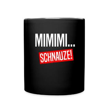Mimimi Schnauze Halts Maul Lustige Sprüche - Tasse einfarbig - Schwarz - Vorne