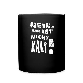 Witziger Spruch Nein, mir ist nicht kalt! - Tasse einfarbig - Schwarz - Vorne