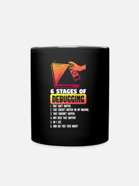 6 Stages Of Debugging - Tasse einfarbig - Schwarz