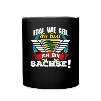 Egal Wie Geil Du Bist Ich Bin Sachse! - Tasse einfarbig - Schwarz - Vorne