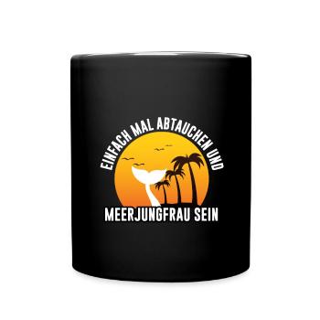 Einfach mal abtauchen und Meerjungfrau sein - Tasse einfarbig - Schwarz - Vorne
