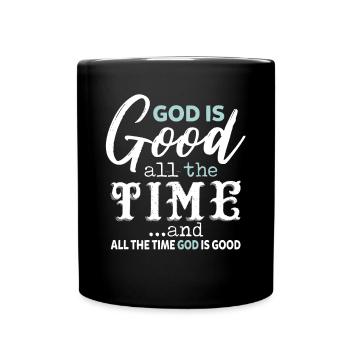 God Is Good All The Time God Is Good - Full Colour Mug - black - Front