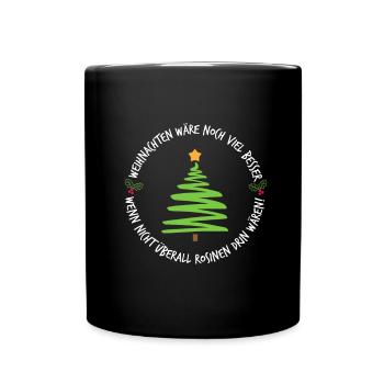 Weihnachten wäre noch viel besser, wenn nicht ... - Tasse einfarbig - Schwarz - Vorne