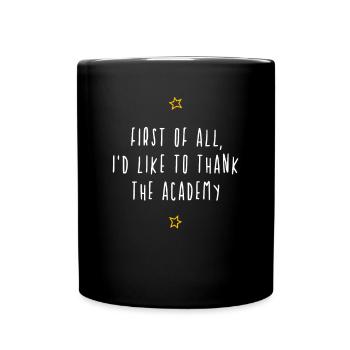 First of all I'd like to thank the Academy - Full Colour Mug - black - Front