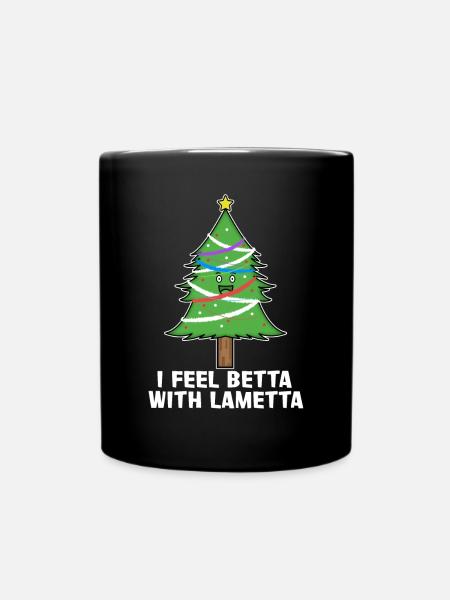 I Feel betta with Lametta Tannenbaum Weihnachten - Tasse einfarbig - Schwarz