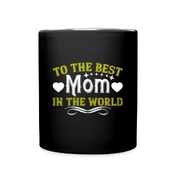 To the BEST Mom - Full Colour Mug - black - Front