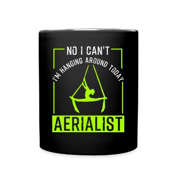 No I Can not Aerialist Aerial Yoga Circus Acrobat - Full Colour Mug - black - Front