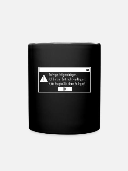 Bürohumor Anfrage fehlgeschlagen Büro Kollegen - Tasse einfarbig - Schwarz