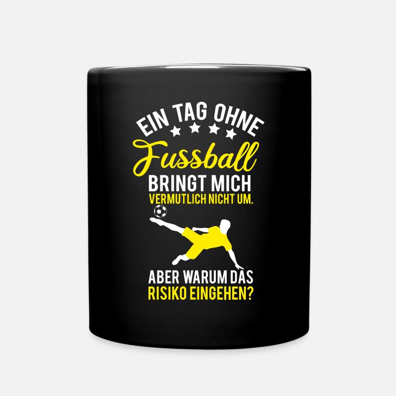 Fußball, ein Tag ohne Fußball Spruch - Tasse einfarbig - Schwarz
