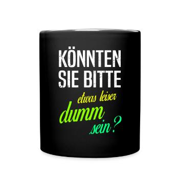 Dumm Sei Leise Ich Hasse Menschen Lustige Sprüche - Tasse einfarbig - Schwarz - Vorne