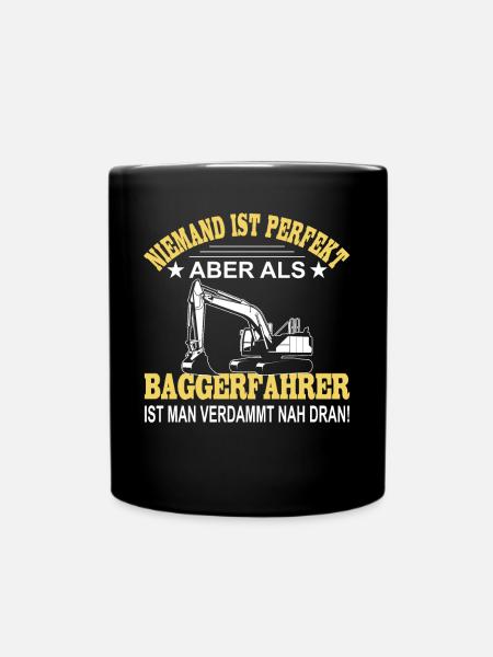 Baggerfahrer Sprüche Bagger Baggerführer Baustelle - Tasse einfarbig - Schwarz