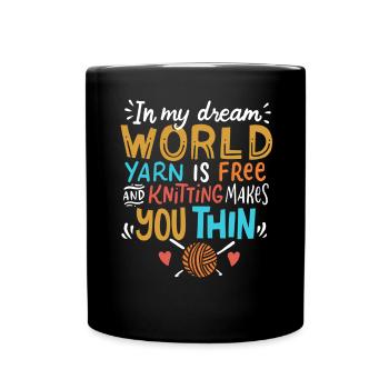 Knitting - In My Dream World Yarn Is Free - Full Colour Mug - black - Front