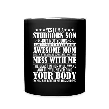 Yes I'm A Stubborn Son Of A Freaking Awesome Mom - Tasse einfarbig - Schwarz - Vorne