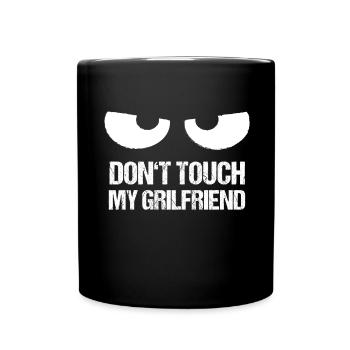 Don't touch my girlfriend - Full Colour Mug - black - Front