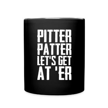 Pitter Patter Let's Get At _Er Funny Letterkenny - Tasse einfarbig - Schwarz - Vorne