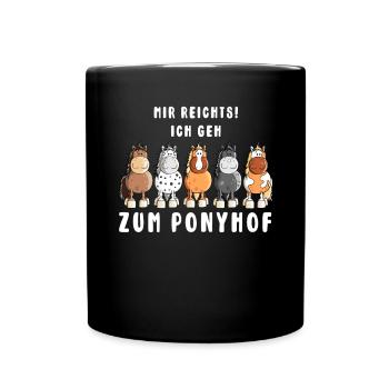 Mir Reichts Ich Geh zum Ponyhof - Tasse einfarbig - Schwarz - Vorne